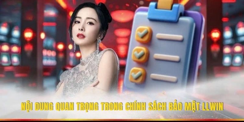 Nội dung quan trọng trong chính sách bảo mật LLWIN