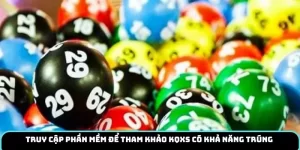 Truy cập phần mềm để tham khảo KQXS có khả năng trúng 
