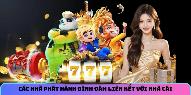Các nhà phát hành đình đám liên kết với nhà cái