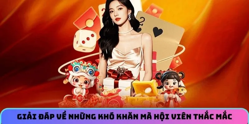 Giải đáp về những khó khăn mà hội viên thắc mắc