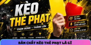 Bản chất kèo thẻ phạt là gì
