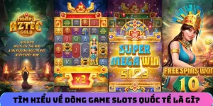 LLWIN giúp bạn tìm hiểu về dòng game slots quốc tế là gì