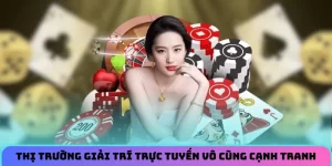 Thị trường giải trí trực tuyến vô cùng cạnh tranh