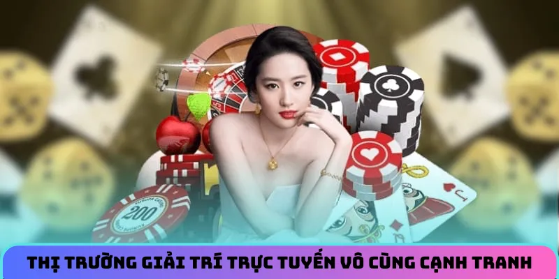Thị trường giải trí trực tuyến vô cùng cạnh tranh