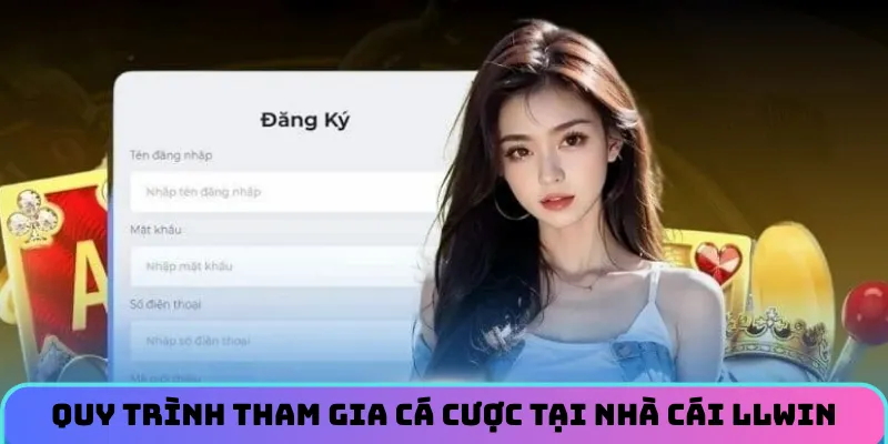Quy trình tham gia cá cược tại nhà cái LLWIN