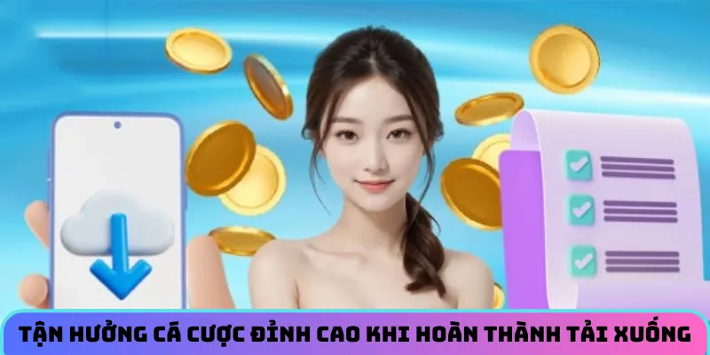 Tận hưởng cá cược đỉnh cao khi hoàn thành việc tải xuống